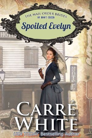 [The Mail Order Brides of Boot Creek 04] • Spoiled Evelyn